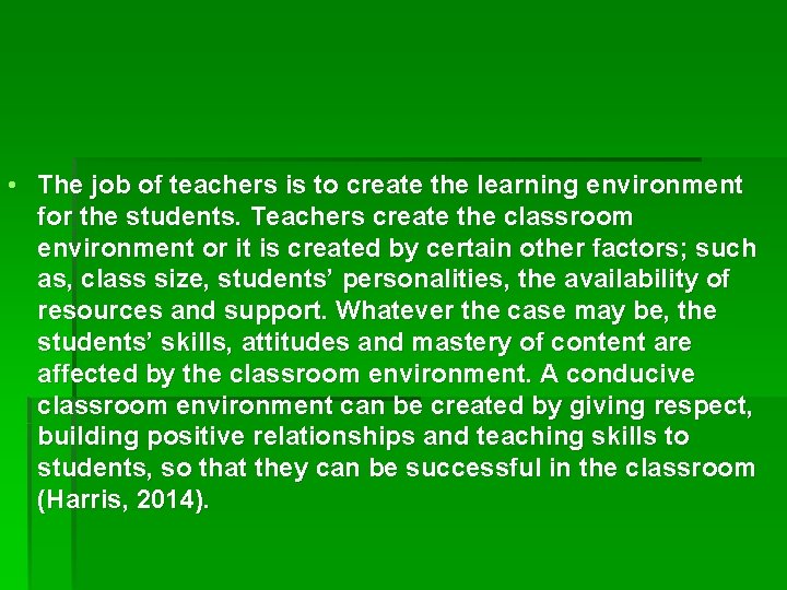 • The job of teachers is to create the learning environment for the • The job of teachers is to create the learning environment for the
