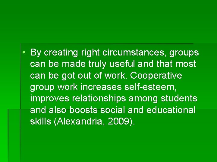 • By creating right circumstances, groups can be made truly useful and that • By creating right circumstances, groups can be made truly useful and that