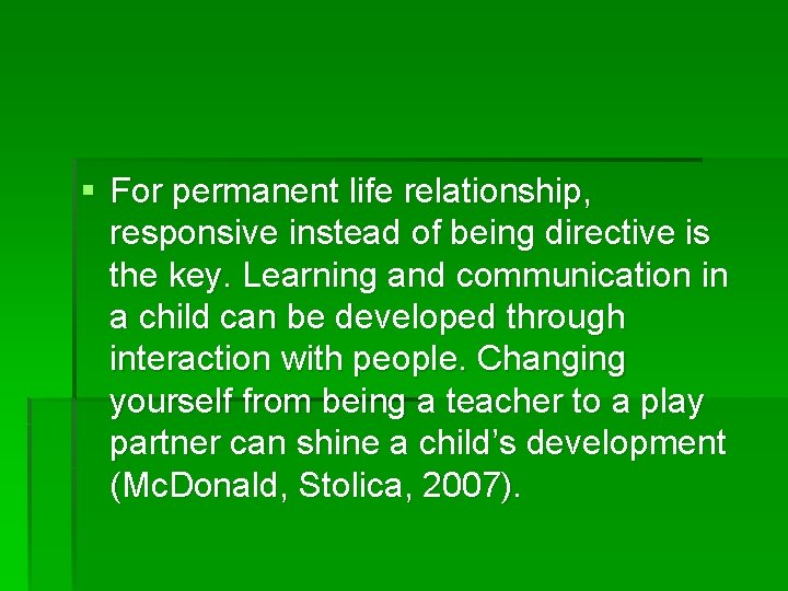 § For permanent life relationship, responsive instead of being directive is the key. Learning § For permanent life relationship, responsive instead of being directive is the key. Learning
