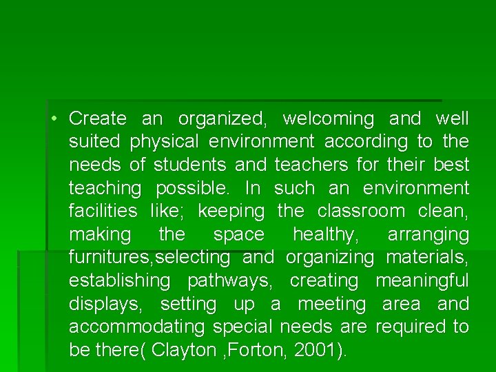 • Create an organized, welcoming and well suited physical environment according to the • Create an organized, welcoming and well suited physical environment according to the