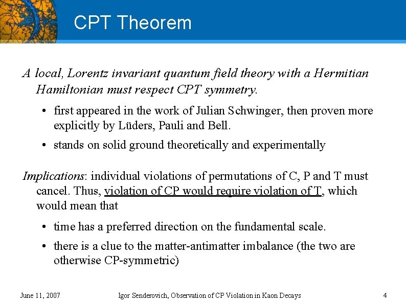 CPT Theorem A local, Lorentz invariant quantum field theory with a Hermitian Hamiltonian must