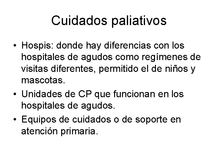 Cuidados paliativos • Hospis: donde hay diferencias con los hospitales de agudos como regímenes