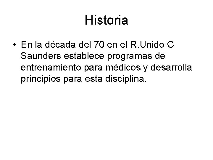 Historia • En la década del 70 en el R. Unido C Saunders establece