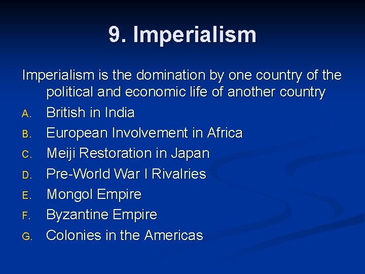 9. Imperialism is the domination by one country of the political and economic life