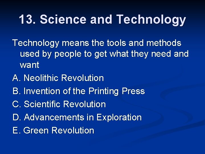 13. Science and Technology means the tools and methods used by people to get