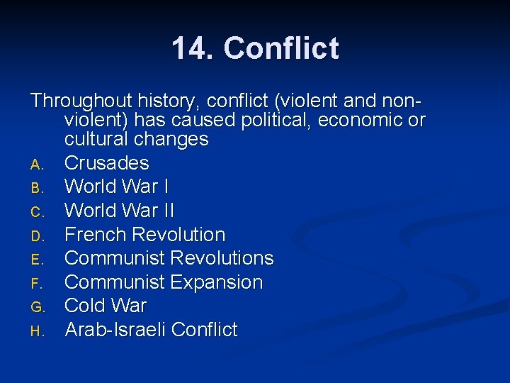 14. Conflict Throughout history, conflict (violent and nonviolent) has caused political, economic or cultural