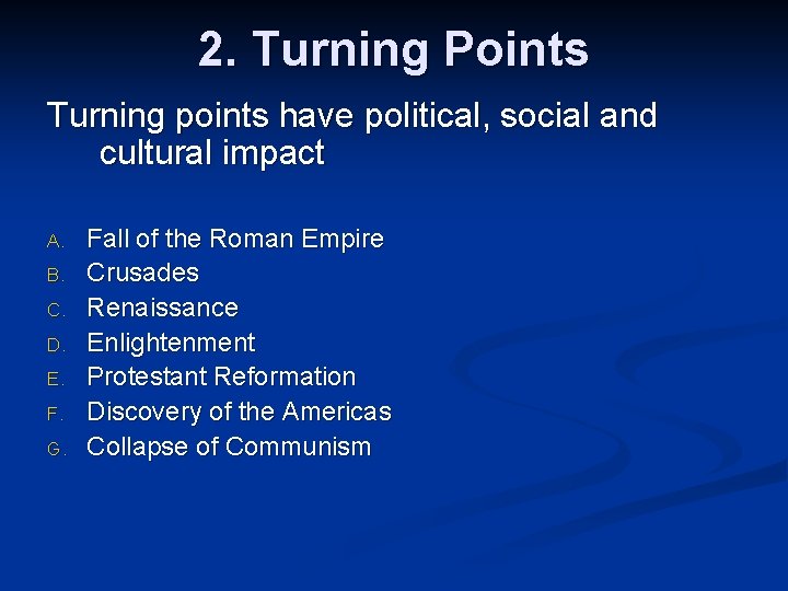 2. Turning Points Turning points have political, social and cultural impact A. B. C.