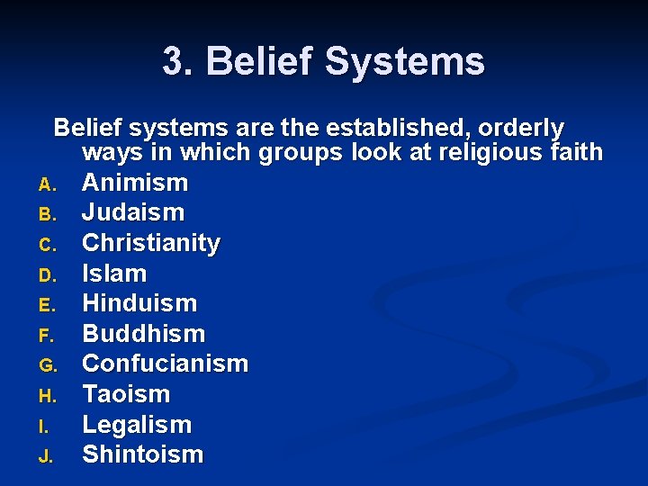 3. Belief Systems Belief systems are the established, orderly ways in which groups look