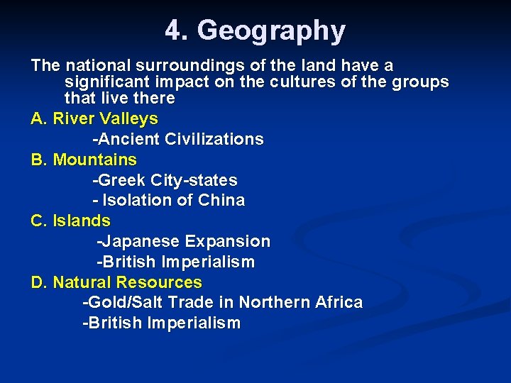 4. Geography The national surroundings of the land have a significant impact on the