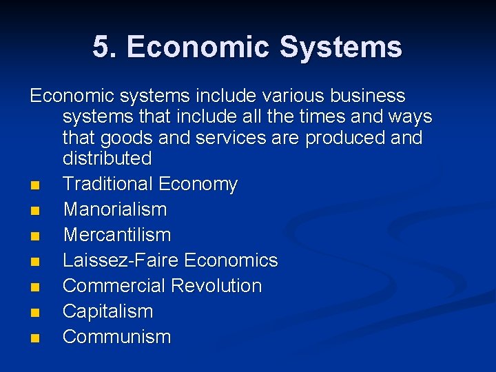5. Economic Systems Economic systems include various business systems that include all the times