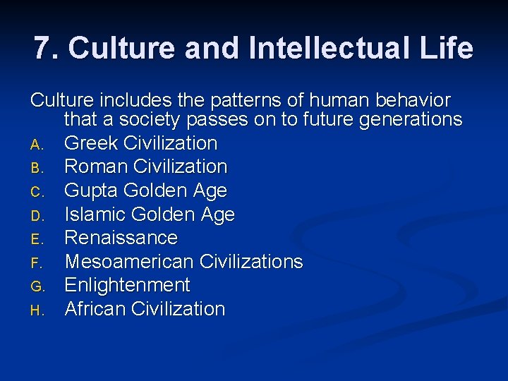 7. Culture and Intellectual Life Culture includes the patterns of human behavior that a