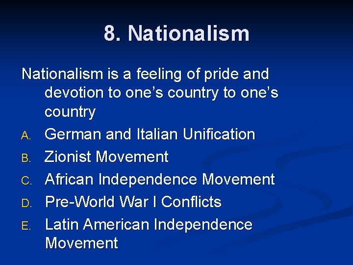 8. Nationalism is a feeling of pride and devotion to one’s country A. German