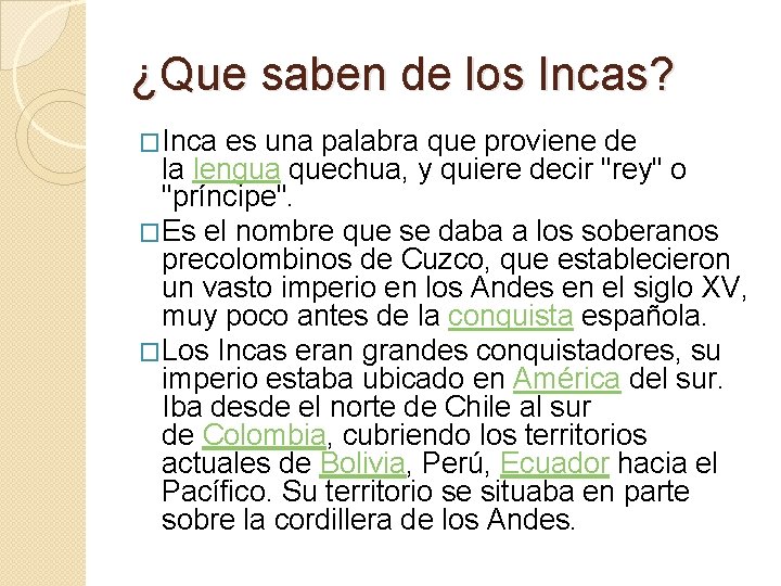 ¿Que saben de los Incas? �Inca es una palabra que proviene de la lengua