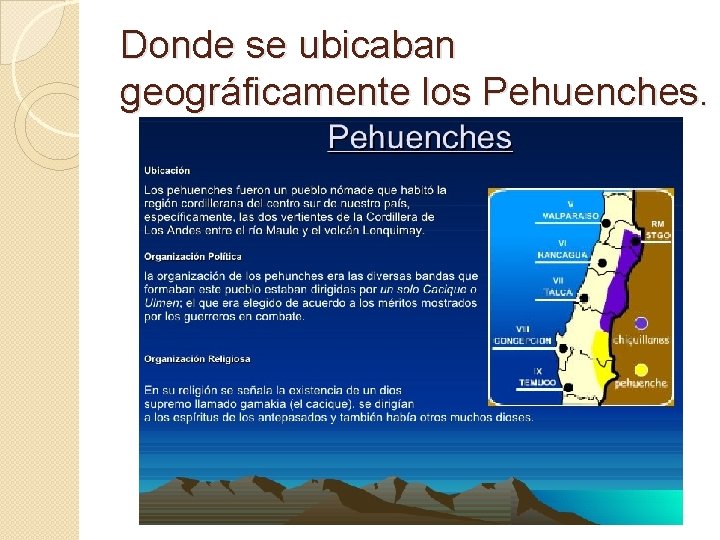 Donde se ubicaban geográficamente los Pehuenches. 
