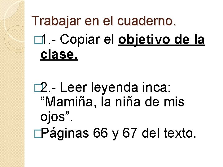 Trabajar en el cuaderno. � 1. - Copiar el objetivo de la clase. �