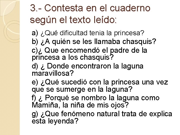 3. - Contesta en el cuaderno según el texto leído: a) ¿Qué dificultad tenia