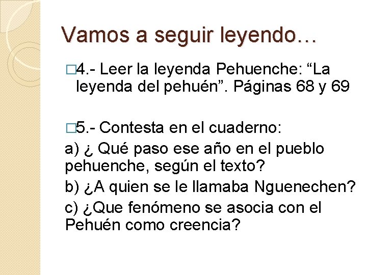 Vamos a seguir leyendo… � 4. - Leer la leyenda Pehuenche: “La leyenda del