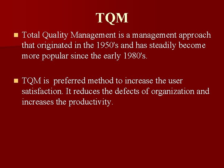 TQM n Total Quality Management is a management approach that originated in the 1950's