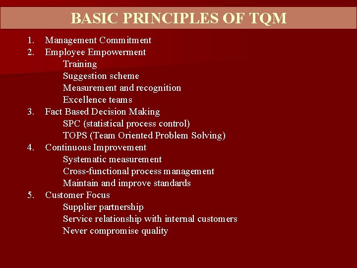 BASIC PRINCIPLES OF TQM 1. 2. 3. 4. 5. Management Commitment Employee Empowerment Training