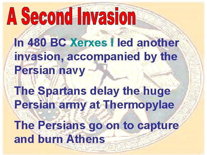 In 480 BC Xerxes I led another invasion, accompanied by the Persian navy The