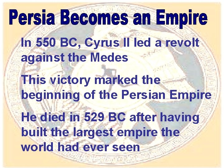 In 550 BC, Cyrus II led a revolt against the Medes This victory marked