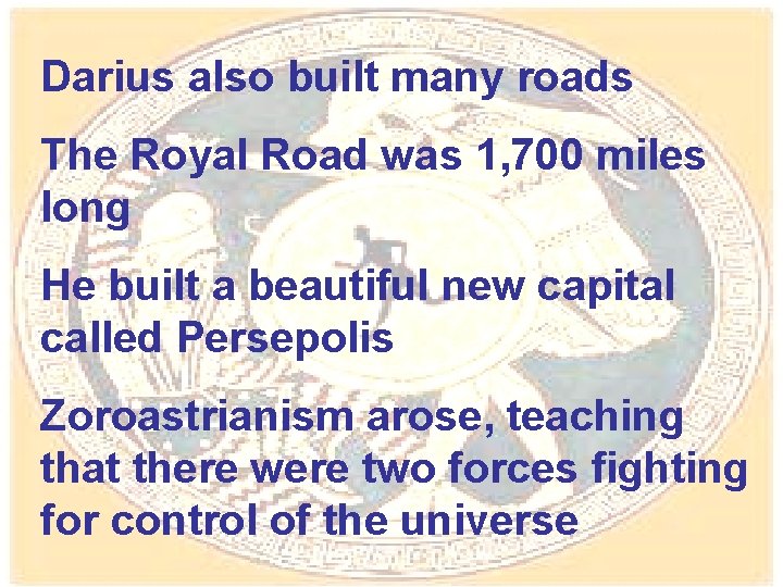 Darius also built many roads The Royal Road was 1, 700 miles long He