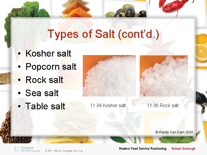 Types of Salt (cont’d. ) • • • Kosher salt Popcorn salt Rock salt