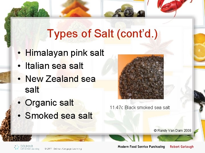Types of Salt (cont’d. ) • Himalayan pink salt • Italian sea salt •