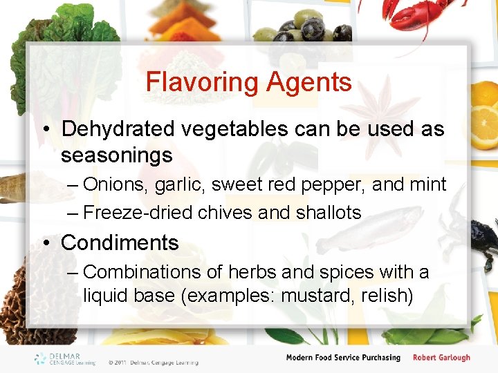 Flavoring Agents • Dehydrated vegetables can be used as seasonings – Onions, garlic, sweet