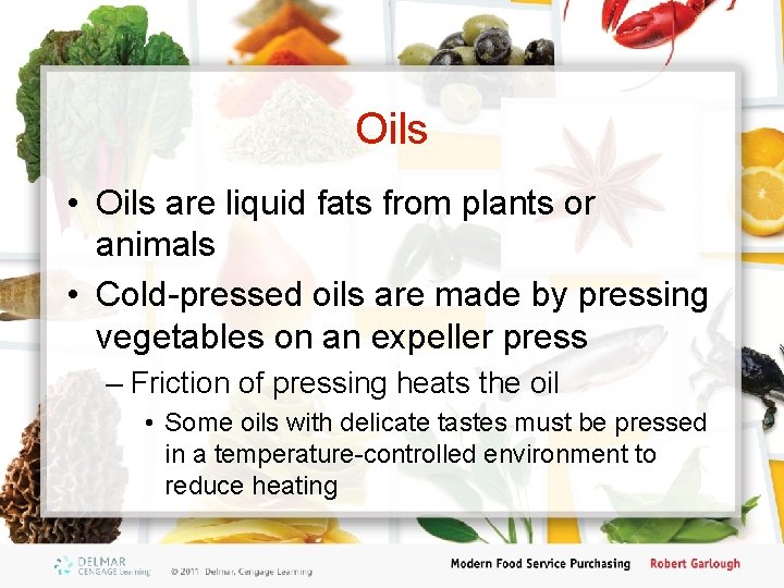 Oils • Oils are liquid fats from plants or animals • Cold-pressed oils are