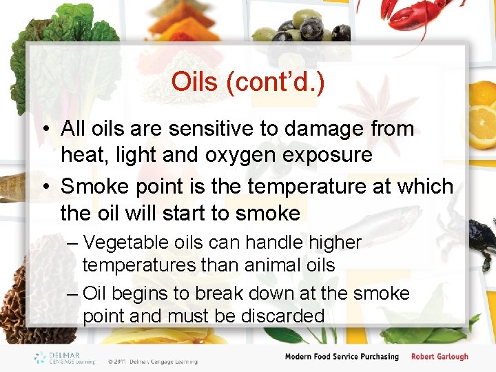 Oils (cont’d. ) • All oils are sensitive to damage from heat, light and