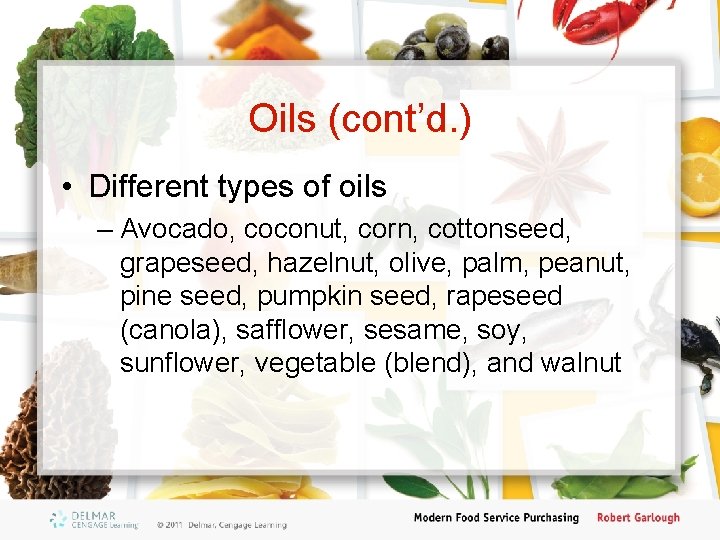 Oils (cont’d. ) • Different types of oils – Avocado, coconut, corn, cottonseed, grapeseed,