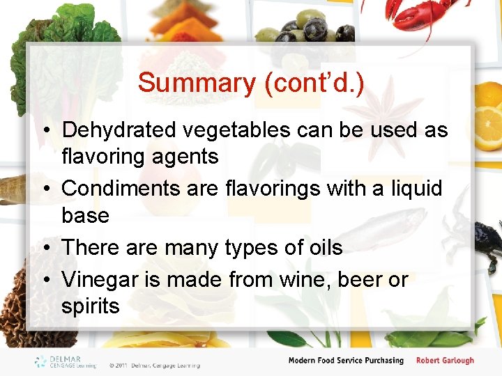 Summary (cont’d. ) • Dehydrated vegetables can be used as flavoring agents • Condiments