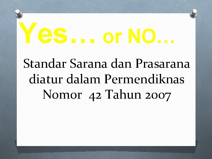 Yes… or NO… Standar Sarana dan Prasarana diatur dalam Permendiknas Nomor 42 Tahun 2007