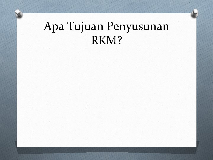 Apa Tujuan Penyusunan RKM? 