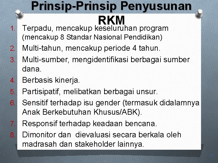 1. Prinsip-Prinsip Penyusunan RKM Terpadu, mencakup keseluruhan program (mencakup 8 Standar Nasional Pendidikan) 2.