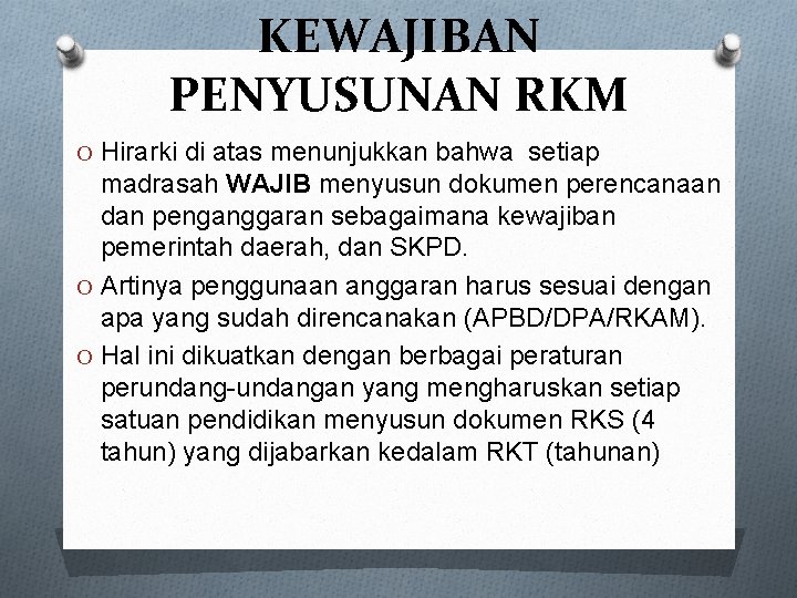 KEWAJIBAN PENYUSUNAN RKM O Hirarki di atas menunjukkan bahwa setiap madrasah WAJIB menyusun dokumen