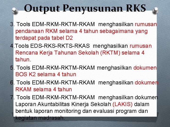 Output Penyusunan RKS 3. Tools EDM-RKTM-RKAM menghasilkan rumusan pendanaan RKM selama 4 tahun sebagaimana