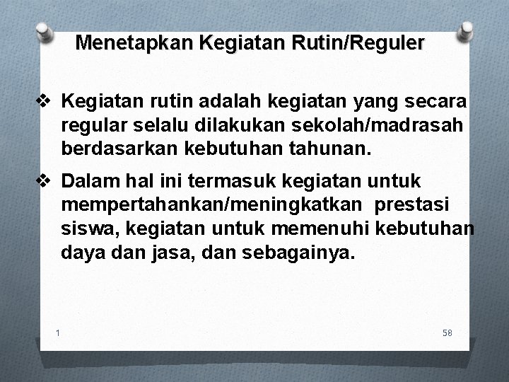 Menetapkan Kegiatan Rutin/Reguler v Kegiatan rutin adalah kegiatan yang secara regular selalu dilakukan sekolah/madrasah