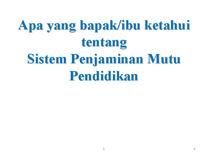 Apa yang bapak/ibu ketahui tentang Sistem Penjaminan Mutu Pendidikan 1 6 