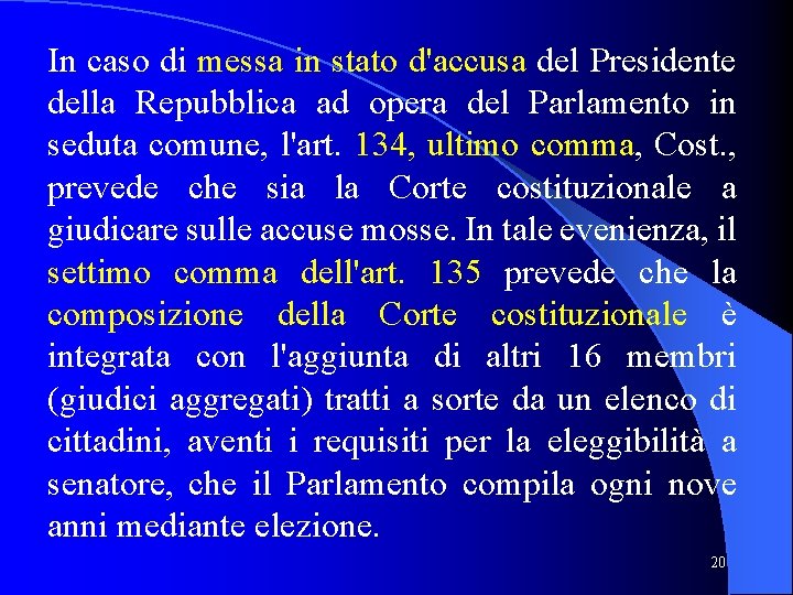 In caso di messa in stato d'accusa del Presidente della Repubblica ad opera del In caso di messa in stato d'accusa del Presidente della Repubblica ad opera del