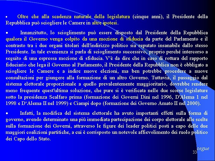 Oltre che alla scadenza naturale della legislatura (cinque anni), il Presidente della Repubblica Oltre che alla scadenza naturale della legislatura (cinque anni), il Presidente della Repubblica