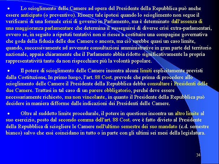 · Lo scioglimento delle Camere ad opera del Presidente della Repubblica può anche · Lo scioglimento delle Camere ad opera del Presidente della Repubblica può anche
