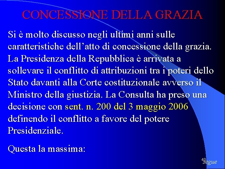 CONCESSIONE DELLA GRAZIA Si è molto discusso negli ultimi anni sulle caratteristiche dell’atto di CONCESSIONE DELLA GRAZIA Si è molto discusso negli ultimi anni sulle caratteristiche dell’atto di