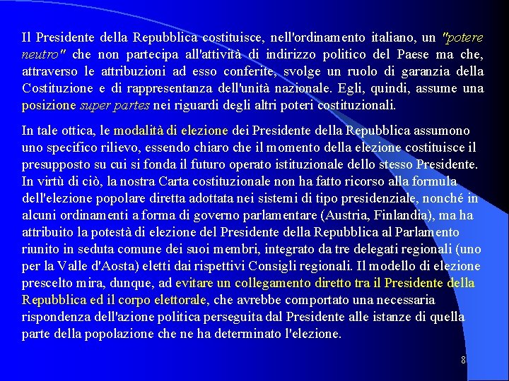 Il Presidente della Repubblica costituisce, nell'ordinamento italiano, un "potere neutro" che non partecipa all'attività Il Presidente della Repubblica costituisce, nell'ordinamento italiano, un "potere neutro" che non partecipa all'attività