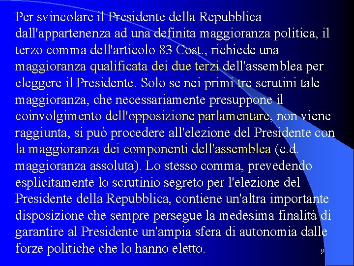 Per svincolare il Presidente della Repubblica dall'appartenenza ad una definita maggioranza politica, il terzo