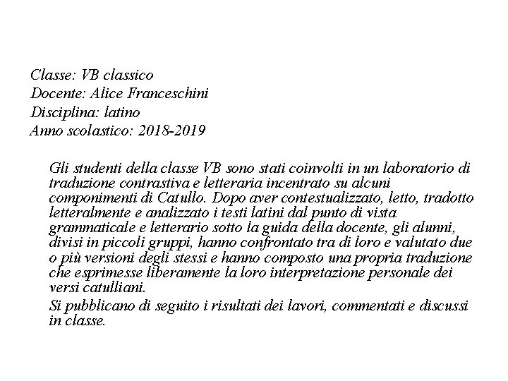  Classe: VB classico Docente: Alice Franceschini Disciplina: latino Anno scolastico: 2018 -2019 Gli