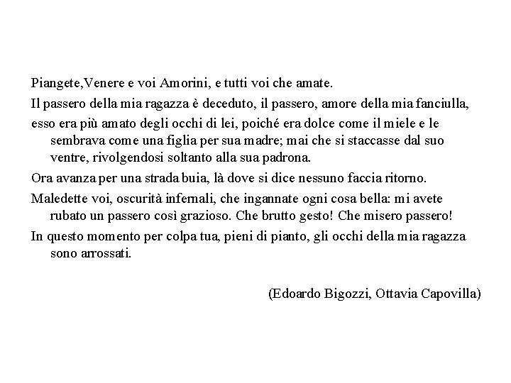 Piangete, Venere e voi Amorini, e tutti voi che amate. Il passero della mia