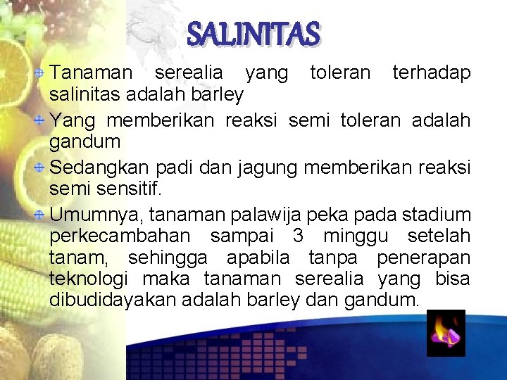 SALINITAS Tanaman serealia yang toleran terhadap salinitas adalah barley Yang memberikan reaksi semi toleran