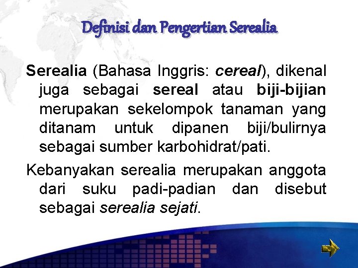 Definisi dan Pengertian Serealia (Bahasa Inggris: cereal), dikenal juga sebagai sereal atau biji-bijian merupakan